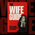 The Wife Guide: How to Choose The Right Woman For Marriage